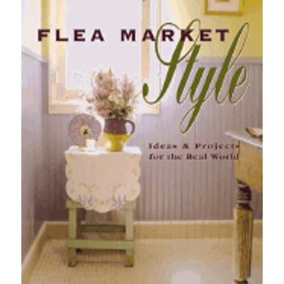 Pre-Owned Flea Market Style: Ideas & Projects for Your World (Paperback) by Jerri Farris, Tim Himsel