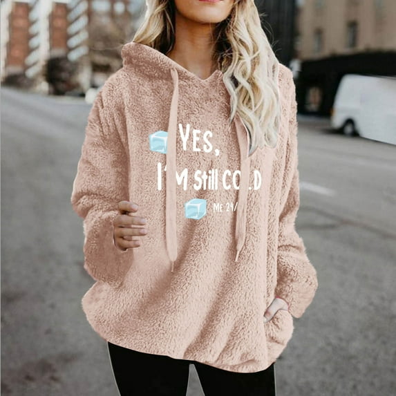 Fleece Pullover Women Hoodies, Yes,I'M Still Cold Sweatshirts Hooded Warm Loose Casual Shirts Crewneck Long Sleeve Fuzzy Sweaters Oversized Cozy Winter Outfits Thermal Soft Comfy Tops with Pockets