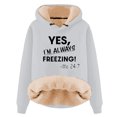 thumbnail image 1 of Sherpa Lined Sweatshirt Women Yes I'M Still Freezing Me 24/7 Hoodie Warm Cold Weather Letter Graphic Loungwear Tops, 1 of 3