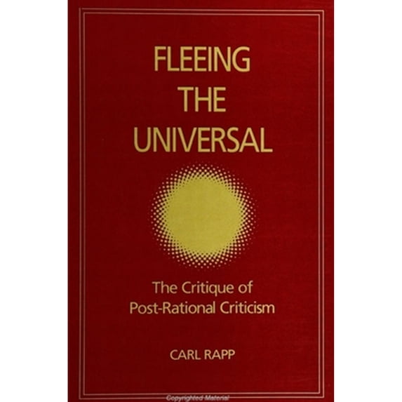 Pre-Owned Fleeing the Universal: The Critique of Post-Rational Criticism (Paperback) 0791436268 9780791436264