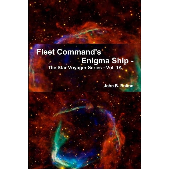 Fleet Command's Enigma Ship - The Star Voyager Series - Vol. 1A, (Paperback)