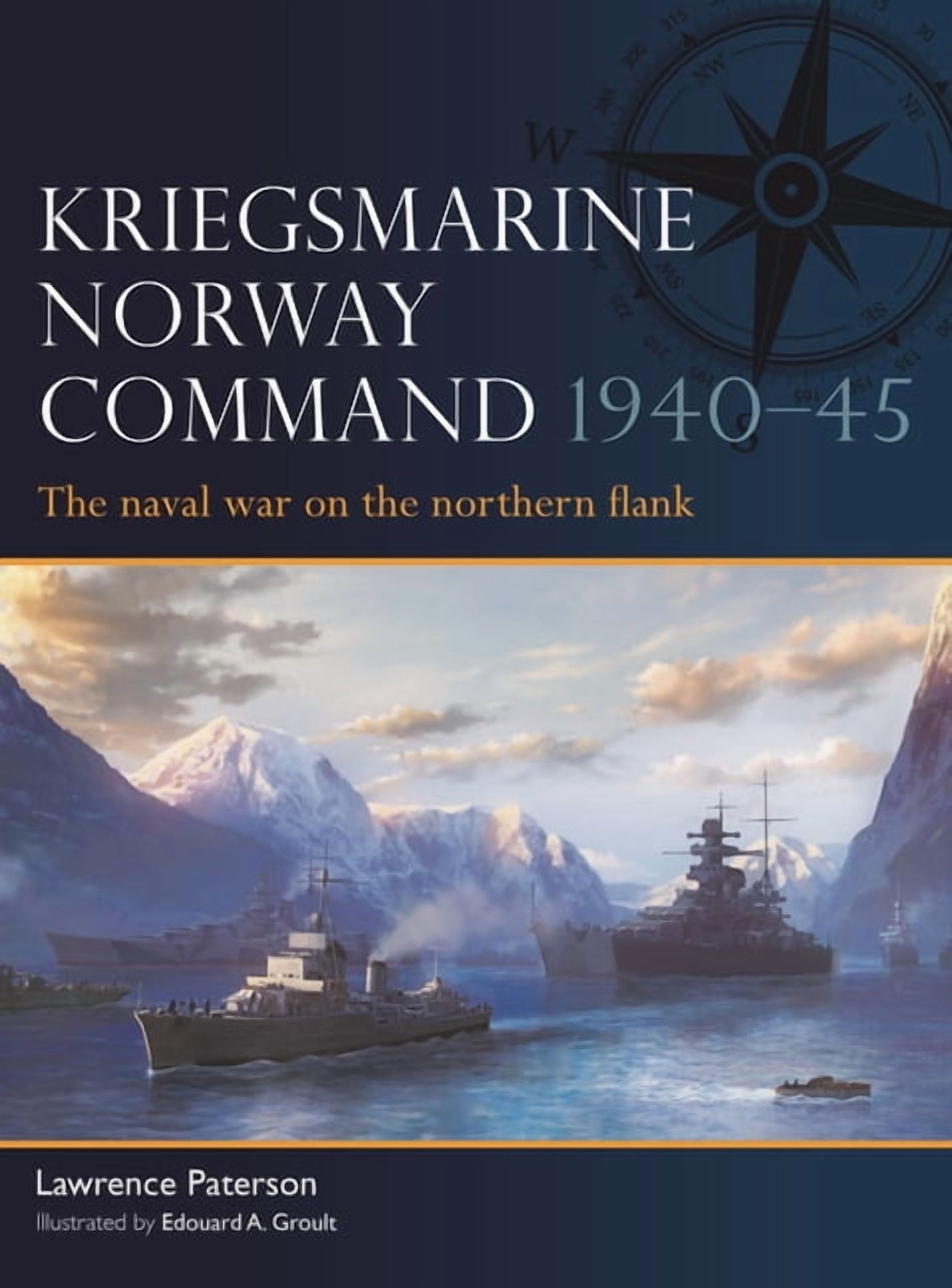 Fleet Kriegsmarine Norway Command 1940-45: The Naval War on the Northern Flank, Book 21, (Paperback)