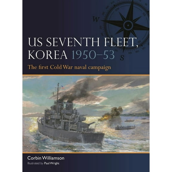 Fleet Us Seventh Fleet, Korea 1950-53: The First Cold War Naval Campaign, Book 12, (Paperback)