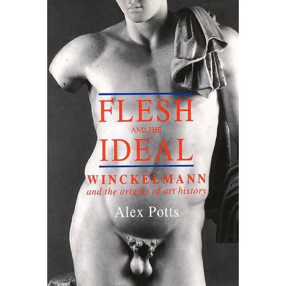 Pre-Owned Flesh and the Ideal: Winckelmann and the Origins of Art History (Hardcover) 0300058136 9780300058130