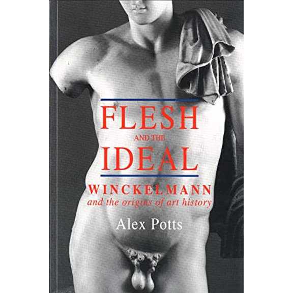Pre-Owned Flesh and the Ideal: Winckelmann and the Origins of Art History (Paperback) 0300087365 9780300087369