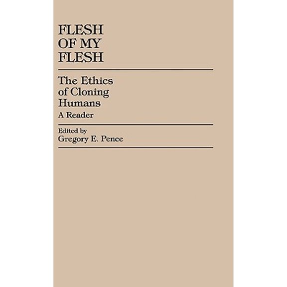 Pre-Owned Flesh of My Flesh : The Ethics of Cloning Humans - A Reader (Hardcover) 9780847689811