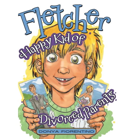 Fletcher: Happy Kid of Divorced Parents, (Hardcover)