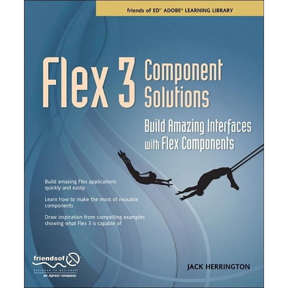 Flex 3 Component Solutions: Build Amazing Interfaces with Flex Components, (Paperback)