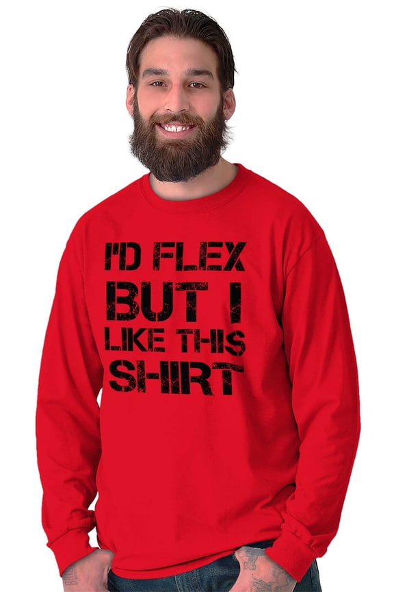 Flex But Like This Funny Gym Exercise Men's Long Sleeve Tee T Shirt Brisco Brands M