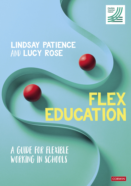 Flex Education: A guide for flexible working in schools, (Paperback ...