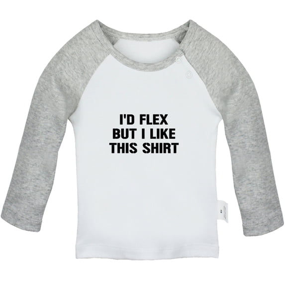 I'd Flex but I Like This Shirt Funny T shirt For Baby, Newborn Babies T-shirts, Infant Tops, 0-24M Kids Graphic Tees Clothing (Long Gray Raglan T-shirt, 0-6 Months)