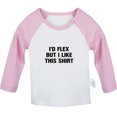 thumbnail image 1 of I'd Flex but I Like This Shirt Funny T shirt For Baby, Newborn Babies T-shirts, Infant Tops, 0-24M Kids Graphic Tees Clothing (Long Pink Raglan T-shirt, 0-6 Months), 1 of 4