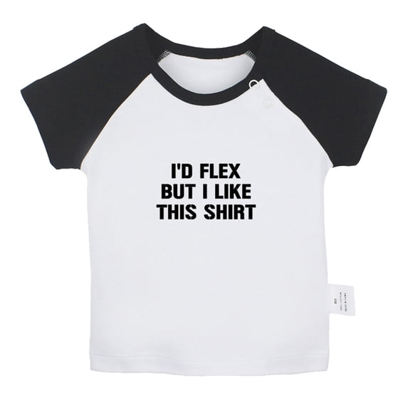 I'd Flex but I Like This Shirt Funny T shirt For Baby, Newborn Babies T-shirts, Infant Tops, 0-24M Kids Graphic Tees Clothing (Short Black Raglan T-shirt, 18-24 Months)