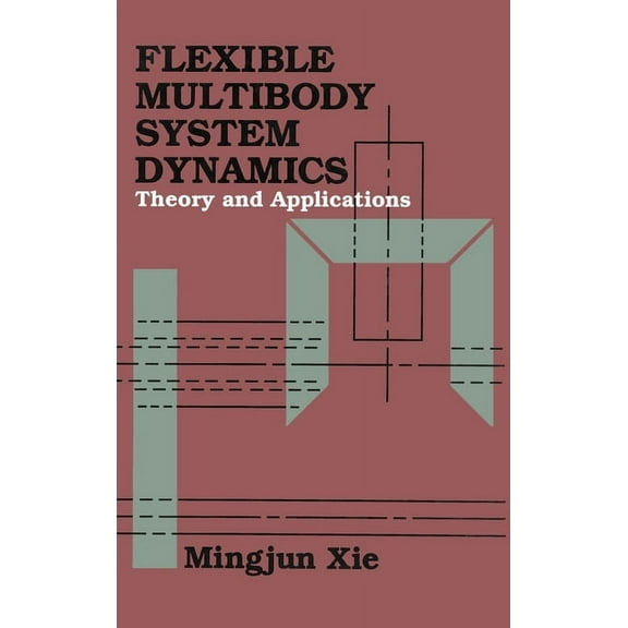 Flexible Multibody System Dynamics: Theory And Applications, (Hardcover)