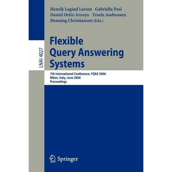 Flexible Query Answering Systems: 7th International Conference, Fqas 2006, Milan, Italy, June 7-10, 2006, (Paperback)