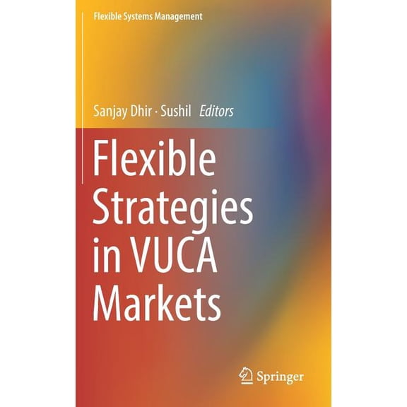 Flexible Systems Management Flexible Strategies in Vuca Markets, (Hardcover)