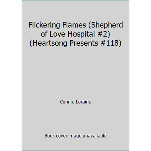Pre-Owned Flickering Flames (Shepherd of Love Hospital #2) (Heartsong Presents #118) (Paperback) 1557486980 9781557486981