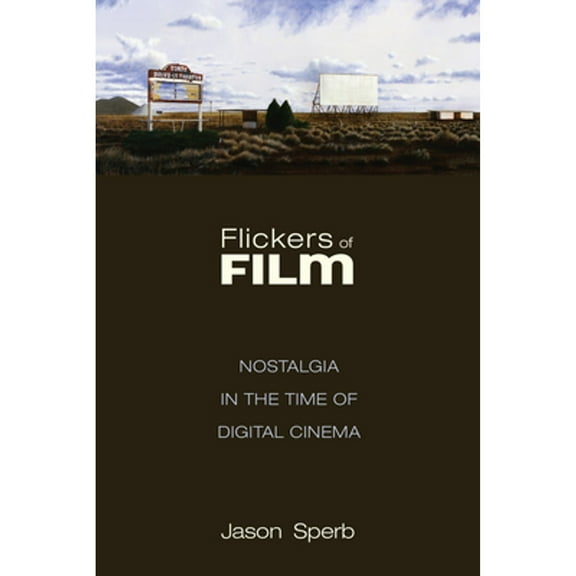 Pre-Owned Flickers of Film : Nostalgia in the Time of Digital Cinema (Paperback)