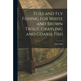 thumbnail image 1 of Flies and Fly Fishing for White and Brown Trout, Grayling and Coarse Fish, (Paperback), 1 of 1