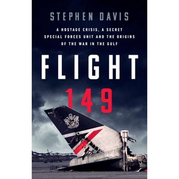 Pre-Owned Flight 149: A Hostage Crisis, a Secret Special Forces Unit, and the Origins of the Gulf War (Hardcover) 1541700058 9781541700055