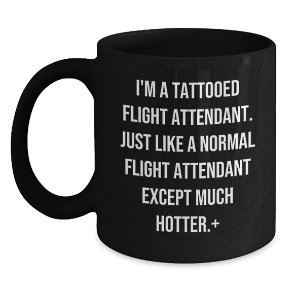 Flight Attendant Gifts, Funny Quote Mug, Gifts from Friends for Flight Attendant Graduation, Unique Black Coffee Mug