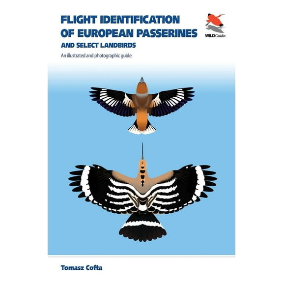 Flight Identification of European Passerines and Select Landbirds: An Illustrated and Photographic Guide, (Paperback)