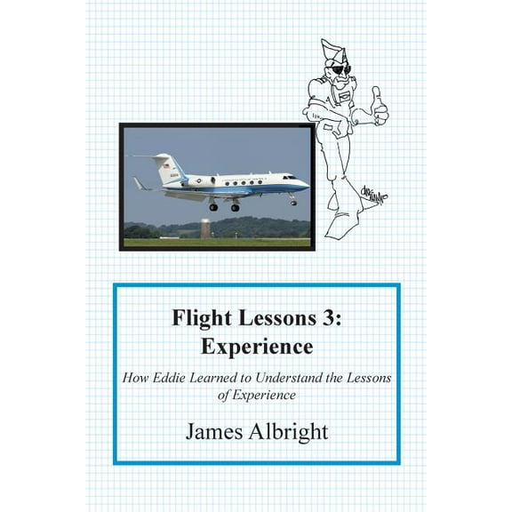 Flight Lessons Flight Lessons 3: Experience: How Eddie Learned to Understand the Lessons of Experience, Book 3, (Paperback)
