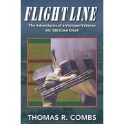 Flight Line: The Adventures of a Vietnam-Era AC-130 Crew Chief (Paperback) by Thomas R Combs