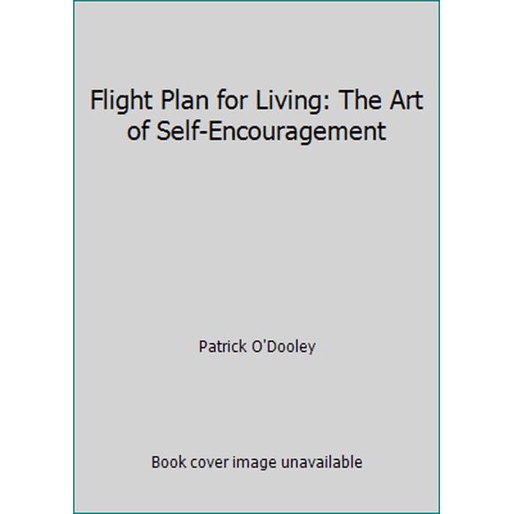 Pre-Owned Flight Plan for Living: The Art of Self-Encouragement (Hardcover) 0942361555 9780942361551