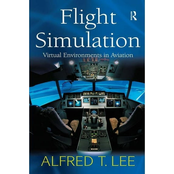 Flight Simulation: Virtual Environments in Aviation, (Hardcover)