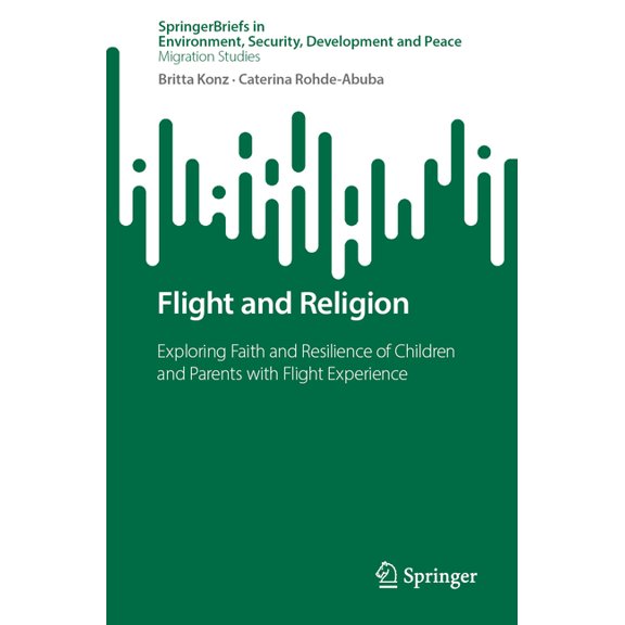 Flight and Religion: Exploring Faith and Resilience of Children and Parents with Flight Experience, (Paperback)