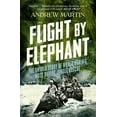 thumbnail image 1 of Flight by Elephant: The Untold Story of World War II's Most Daring Jungle Rescue, (Paperback), 1 of 1