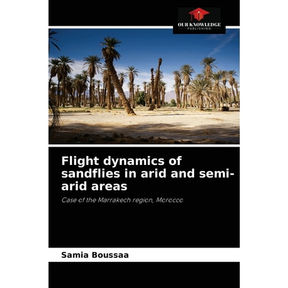 Flight dynamics of sandflies in arid and semi-arid areas (Paperback)