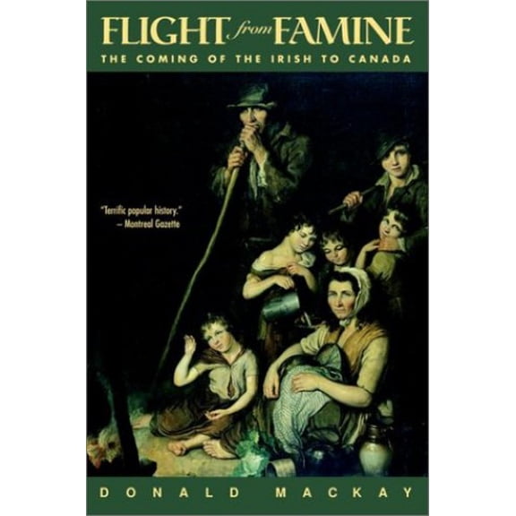 Pre-Owned Flight from Famine : The Coming of the Irish to Canada 9780771054457