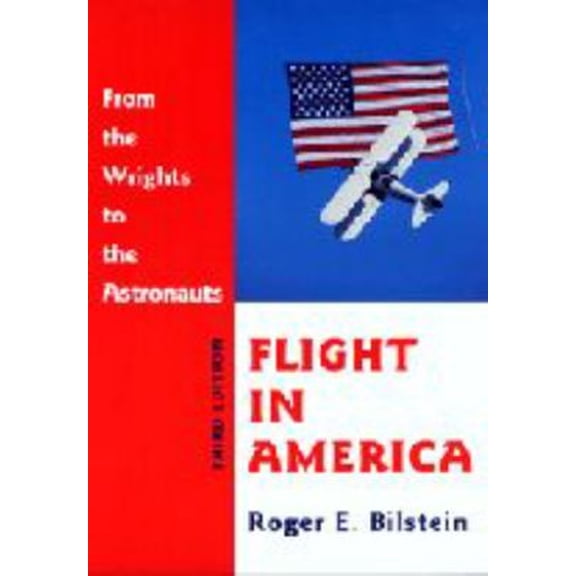 Pre-Owned Flight in America: From the Wrights to the Astronauts (Paperback) 0801866855 9780801866852