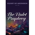 thumbnail image 1 of Flight of Ascension, Part One: The Violet Prophecy, (Paperback), 1 of 1