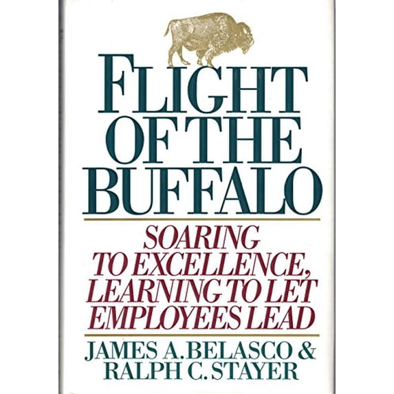 Pre-Owned Flight of the Buffalo: Soaring to Excellence, Learning to Let Employees Lead Paperback