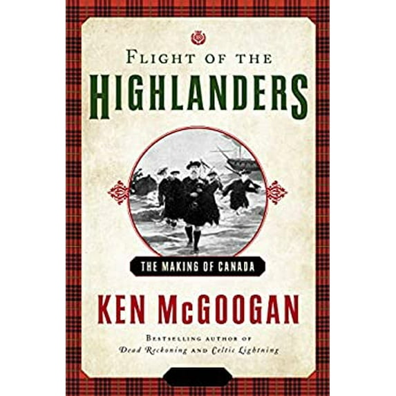 Pre-Owned Flight of the Highlanders: The Making Canada (Hardcover) 1443452599