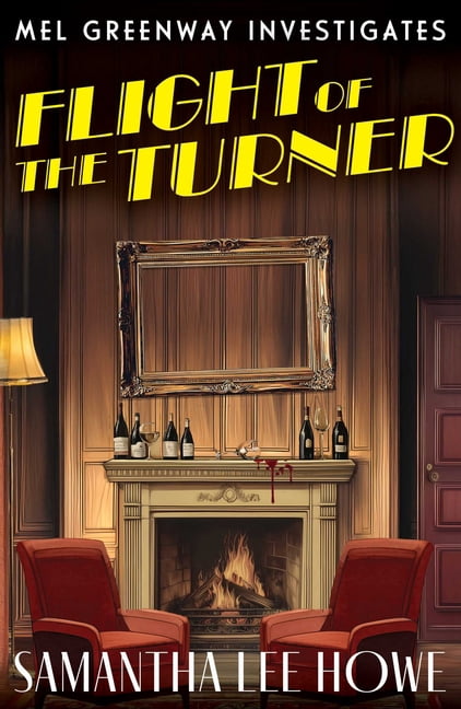 Mel Greenway Investigates Flight of the Turner: A Locked-Room Country House Mystery of Art Theft, Betrayal and Secrets (Mel Greenway Investigates , Book 2, (Paperback)