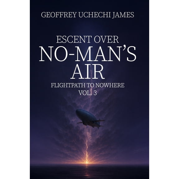 Flightpath to Nowhere Descent Over No-Man's Air, Book 3, (Paperback)