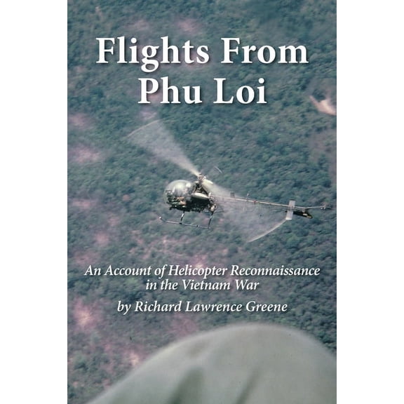 Flights from Phu Loi: An Account of Helicopter Reconnaissance in the Vietnam War, (Paperback)