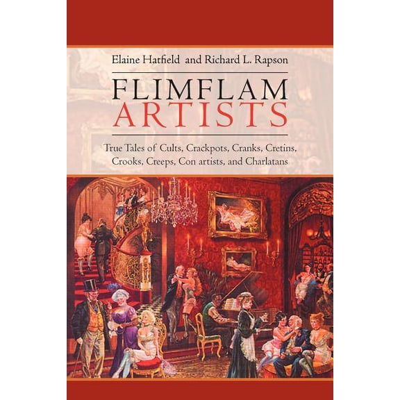 Flimflam Artists: True Tales of Cults, Crackpots, Cranks, Cretins, Crooks, Creeps, Con artists, and Charlatans, (Paperback)