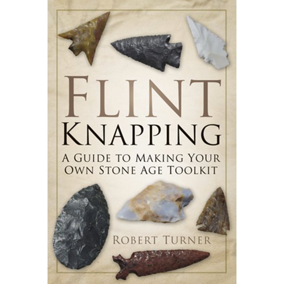 Pre-Owned Flint Knapping: A Guide to Making Your Own Stone Age Toolkit Paperback