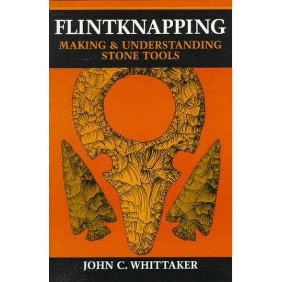 Pre-Owned Flintknapping: Making and Understanding Stone Tools Hardcover