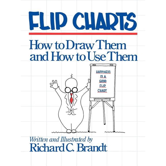Flip Charts: How to Draw Them and How to Use Them (Paperback)