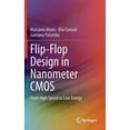 thumbnail image 1 of Flip-Flop Design in Nanometer CMOS: From High Speed to Low Energy, (Hardcover), 1 of 1