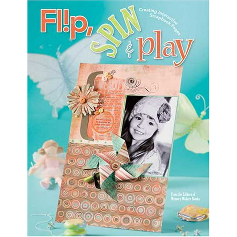 Flip, Spin & Play : Creating Interactive Scrapbook Pages (Paperback)