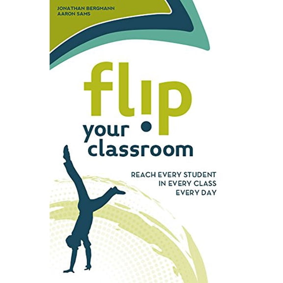 Pre-Owned Flip Your Classroom: Reaching Every Student in Every Class Every Day (Paperback) 1564843157 9781564843159