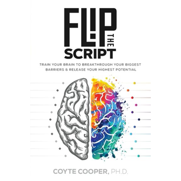 Pre-Owned Flip the Script: Train Your Brain to Breakthrough Your Biggest Barriers and Release Your Highest Potential (Paperback) 0990563650 9780990563655