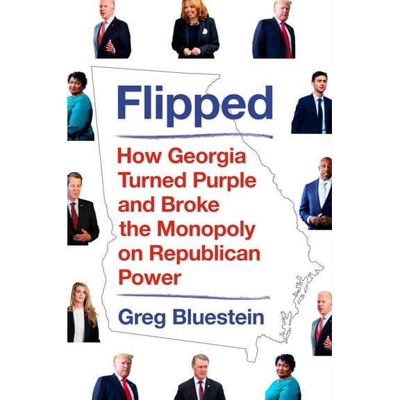 Flipped: How Georgia Turned Purple and Broke the Monopoly on Republican Power, (Hardcover)